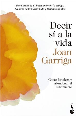 DECIR SÍ A LA VIDA | 9788423364992 | GARRIGA, JOAN | Llibreria Drac - Llibreria d'Olot | Comprar llibres en català i castellà online