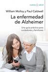 ENFERMEDAD DE ALZHEIMER, LA : UNA GUÍA PRÁCTICA PARA CUIDADORES Y FAMILIARES | 9788449325724 | MOLLOY, WILLIAM; CALDWELL, PAUL | Llibreria Drac - Librería de Olot | Comprar libros en catalán y castellano online