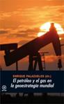 PETROLEO Y EL GAS EN LA GEOESTRATEGIA MUNDIAL, EL | 9788446030195 | PALAZUELOS, ENRIQUE (DIR.) | Llibreria Drac - Llibreria d'Olot | Comprar llibres en català i castellà online