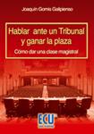 HABLAR ANTE UN TRIBUNAL Y GANAR LA PLAZA: COMO DAR UNA CLASE | 9788484546122 | GOMIS GALPIENSO, JOAQUIN | Llibreria Drac - Librería de Olot | Comprar libros en catalán y castellano online