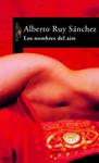 NOMBRES DEL AIRE, LOS | 9788420466712 | RUY SANCHEZ, ALBERTO | Llibreria Drac - Llibreria d'Olot | Comprar llibres en català i castellà online