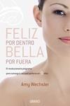 FELIZ POR DENTRO BELLA POR FUERA | 9788479537258 | WECHSLER, AMY | Llibreria Drac - Librería de Olot | Comprar libros en catalán y castellano online