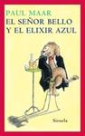 SEÑOR BELLO Y EL ELIXIR AZUL TE-145 | 9788478442485 | MAAR, PAUL | Llibreria Drac - Llibreria d'Olot | Comprar llibres en català i castellà online