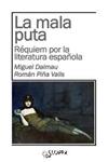 MALA PUTA, LA: REQUIEM POR LA LITERATURA ESPAÑOLA | 9788494249488 | DALMAU, MIGUEL; PIÑA, RAMON | Llibreria Drac - Librería de Olot | Comprar libros en catalán y castellano online