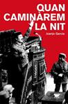 QUAN CAMINÀREM LA NIT | 9788490261712 | GARCÍA, JUANJO | Llibreria Drac - Llibreria d'Olot | Comprar llibres en català i castellà online