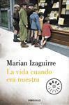 VIDA CUANDO ERA NUESTRA, LA | 9788490627846 | IZAGUIRRE, MARIAN | Llibreria Drac - Librería de Olot | Comprar libros en catalán y castellano online