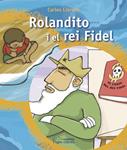 ROLANDITO I EL REI FIDEL | 9788497797443 | LLORENS, CARLES | Llibreria Drac - Librería de Olot | Comprar libros en catalán y castellano online