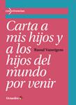 CARTA A MIS HIJOS Y A LOS HIJOS DEL MUNDO POR VENIR | 9788499214344 | VANEIGEM, RAOUL | Llibreria Drac - Librería de Olot | Comprar libros en catalán y castellano online