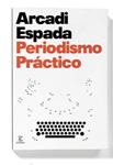 PERIODISMO PRACTICO | 9788467029871 | ESPADA, ARCADI | Llibreria Drac - Llibreria d'Olot | Comprar llibres en català i castellà online