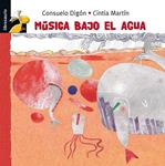 MUSICA BAJO EL AGUA | 9788479428259 | DIGON, CONSUELO; MARTIN, CINTIA | Llibreria Drac - Librería de Olot | Comprar libros en catalán y castellano online