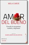 AMOR DEL BUENO | 9788415131472 | CAHUE, MILA | Llibreria Drac - Llibreria d'Olot | Comprar llibres en català i castellà online