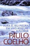 VORA EL RIU PIEDRA EM VAIG ASSUERE A PLORAR | 9788484376507 | COELHO, PAULO | Llibreria Drac - Librería de Olot | Comprar libros en catalán y castellano online