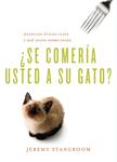 SE COMERÍA USTED A SU GATO | 9788484837787 | STANGROOM, JEREMY | Llibreria Drac - Llibreria d'Olot | Comprar llibres en català i castellà online