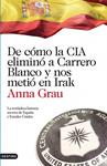 DE COMO LA CIA ELIMINO A CARRERO BLANCO Y NOS METIO EN IRAK | 9788423344789 | GRAU, ANNA | Llibreria Drac - Librería de Olot | Comprar libros en catalán y castellano online