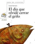 DIA QUE OLVIDE CERRAR EL GRIFO, EL | 9788466784689 | SERRANO, LUCIA | Llibreria Drac - Librería de Olot | Comprar libros en catalán y castellano online