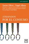 ATRAPADOS POR EL CONSUMO | 9788483561324 | OLIVER, XAVIER / ALLOZA, ANGEL | Llibreria Drac - Llibreria d'Olot | Comprar llibres en català i castellà online