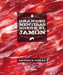 GRANDES MENTIRAS SOBRE EL JAMON | 9788415888246 | TOMAS, ENRIQUE | Llibreria Drac - Llibreria d'Olot | Comprar llibres en català i castellà online