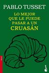 LO MEJOR QUE LE PUEDE PASAR A UN CRUASÁN | 9788423346189 | TUSSET, PABLO | Llibreria Drac - Llibreria d'Olot | Comprar llibres en català i castellà online