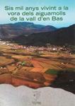 SIS MIL ANYS VIVINT A LA VORA DELS AIGUAMOLLS DE LA VALL DE | 9788489841659 | AMICS DE BESALU | Llibreria Drac - Llibreria d'Olot | Comprar llibres en català i castellà online