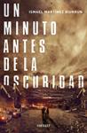 MINUTO ANTES DE LA OSCURIDAD, UN | 9788415831211 | MARTINEZ, ISMAEL | Llibreria Drac - Llibreria d'Olot | Comprar llibres en català i castellà online