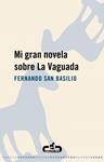 MI GRAN NOVELA SOBRE LA VAGUADA | 9788496594456 | SAN BASILIO, FERNANDO | Llibreria Drac - Llibreria d'Olot | Comprar llibres en català i castellà online