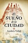 SUEÑO DE LA CIUDAD, EL | 9788408098782 | VIDAL, ANDRES | Llibreria Drac - Llibreria d'Olot | Comprar llibres en català i castellà online