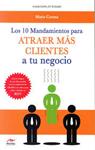 10 MANDAMIENTOS PARA ATRAER MÁS CLIENTES A TU NEGOCIO, LOS | 9788492892587 | CORONA, MARIO | Llibreria Drac - Librería de Olot | Comprar libros en catalán y castellano online