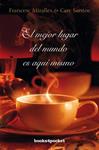 MEJOR LUGAR DEL MUNDO ES AQUÍ MISMO, EL | 9788415139973 | MIRALLES, FRANCESC; SANTOS, CARE | Llibreria Drac - Llibreria d'Olot | Comprar llibres en català i castellà online