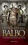 BALBO LA MANO IZQUIERDA DE CÉSAR. | 9788490604625 | ARSENAL, LEÓN | Llibreria Drac - Llibreria d'Olot | Comprar llibres en català i castellà online