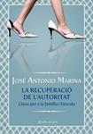 RECUPERACIO DE L'AUTORITAT | 9788493738174 | MARINA, JOSE ANTONIO | Llibreria Drac - Llibreria d'Olot | Comprar llibres en català i castellà online