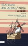 AL MORIR DON QUIJOTE SEGUIDO DE EL FINAL DE SANCHO PANZA Y OTRAS SUERTES | 9788423350193 | TRAPIELLO, ANDRÉS | Llibreria Drac - Llibreria d'Olot | Comprar llibres en català i castellà online