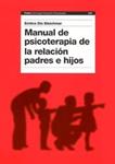 MANUAL DE PSICOTERAPIA DE LA RELACION PADRES E HIJOS | 9788449316746 | DIO BLEICHMAR, EMILCE | Llibreria Drac - Llibreria d'Olot | Comprar llibres en català i castellà online