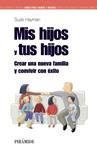 MIS HIJOS Y TUS HIJOS. CREAR UNA NUEVA FAMILIA Y CONVIVIR CO | 9788436823738 | HAYMAN, SUZIE | Llibreria Drac - Llibreria d'Olot | Comprar llibres en català i castellà online