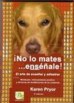 NO LO MATES, ENSÉÑALE! | 9788493323295 | PRYOR, KAREN | Llibreria Drac - Llibreria d'Olot | Comprar llibres en català i castellà online