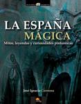 ESPAÑA MAGICA, LA : MITOS, LEYENDAS Y CURIOSIDADES PINTORESCAS | 9788499672502 | CARMONA, JOSE IGNACIO | Llibreria Drac - Librería de Olot | Comprar libros en catalán y castellano online