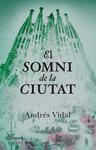 SOMNI DE LA CIUTAT, EL | 9788497082358 | VIDAL, ANDRES | Llibreria Drac - Librería de Olot | Comprar libros en catalán y castellano online