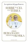 SOBRE EL CEL I LA TERRA | 9788401389115 | BERGOGLIO,JORGE/SKORKA,ABRAHAM | Llibreria Drac - Llibreria d'Olot | Comprar llibres en català i castellà online