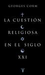 CUESTION RELIGIOSA EN EL SIGLO XXI | 9788430606252 | CORM, GEORGES | Llibreria Drac - Llibreria d'Olot | Comprar llibres en català i castellà online