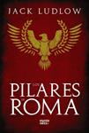 PILARES DE ROMA, LOS | 9788498772524 | LUDLOW, JACK | Llibreria Drac - Librería de Olot | Comprar libros en catalán y castellano online