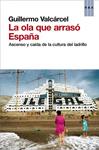 OLA QUE ARRASÓ ESPAÑA, LA | 9788490064733 | VALCARCEL, GUILLERMO | Llibreria Drac - Llibreria d'Olot | Comprar llibres en català i castellà online