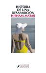 HISTORIA DE UNA DESAPARICION | 9788498384178 | MATAR, HISHAM | Llibreria Drac - Llibreria d'Olot | Comprar llibres en català i castellà online