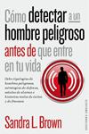 CÓMO DETECTAR A UN HOMBRE PELIGROSO ANTES DE QUE ENTRE EN TU VIDA | 9788416192045 | BROWN, SANDRA L. | Llibreria Drac - Llibreria d'Olot | Comprar llibres en català i castellà online