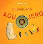 PEQUEÑO AGUJERO, EL | 9788496646346 | PIN, ISABEL | Llibreria Drac - Librería de Olot | Comprar libros en catalán y castellano online