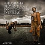 FOTOGRAFÍA DE AVENTURA Y EN CONDICIONES EXTREMAS | 9788441535701 | VV.AA. | Llibreria Drac - Llibreria d'Olot | Comprar llibres en català i castellà online