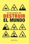 50 MANERAS DE DESTRUIR EL MUNDO | 9788434400955 | JHA, ALOK  | Llibreria Drac - Llibreria d'Olot | Comprar llibres en català i castellà online