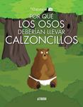 POR QUÉ LOS OSOS DEBERÍAN LLEVAR CALZONCILLOS | 9788415685586 | INMAN, MATTHEW "THE OATMEAL" | Llibreria Drac - Librería de Olot | Comprar libros en catalán y castellano online