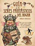 GUIA DE LOS SERES FANTASTICOS DEL HOGAR | 9788466642033 | ALFORCEA, ALBERT | Llibreria Drac - Llibreria d'Olot | Comprar llibres en català i castellà online