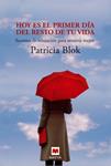 HOY ES EL PRIMER DIA DEL RESTO DE TU VIDA | 9788492695058 | BLOK, PATRICIA | Llibreria Drac - Librería de Olot | Comprar libros en catalán y castellano online