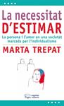 NECESSITAT D'ESTIMAR, LA | 9788499752419 | TREPAT, MARTA | Llibreria Drac - Llibreria d'Olot | Comprar llibres en català i castellà online