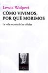 COMO VIVIMOS POR QUE MORIMOS. LA VIDA SECRETA DE LAS CELULAS | 9788483833384 | WOLPERT, LEWIS | Llibreria Drac - Librería de Olot | Comprar libros en catalán y castellano online